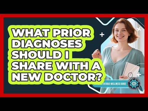 What Prior Diagnoses Should I Share With A New Doctor?
