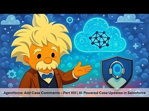 Agentforce: Add Case Comments – Part XIII | AI-Powered Case Updates in Salesforce