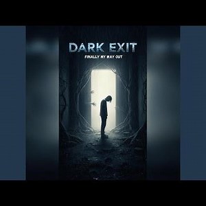 Dark Exit – I Was Lost in the Dark… Finally My Way Out