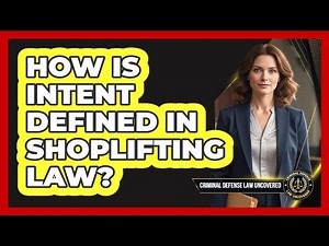 How Is Intent Defined in Shoplifting Law?
