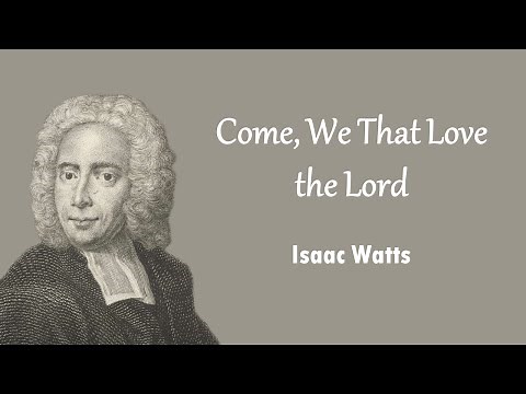 Come, We That Love the Lord