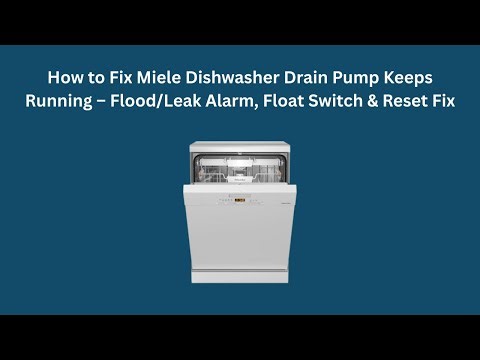 How to Fix Miele Dishwasher Drain Pump Keeps Running – Flood/Leak Alarm, Float Switch & Reset Fix