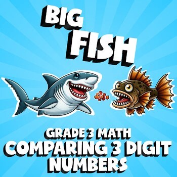 Comparing 3 Digit Numbers  BIG FISH Math Game - Grade 3 No Prep Review