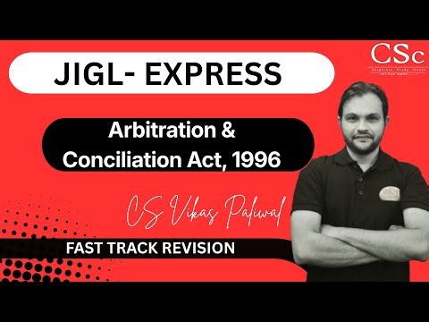 Arbitration and Conciliation Act , 1996| JIGL Express - Fast Track | CS Executive |CS Vikas Paliwal