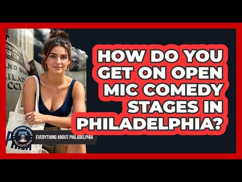 How Do You Get On Open Mic Comedy Stages In Philadelphia? - Everything About Philadelphia