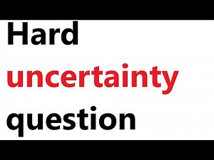 A Level Physics: A tricky uncertainty question