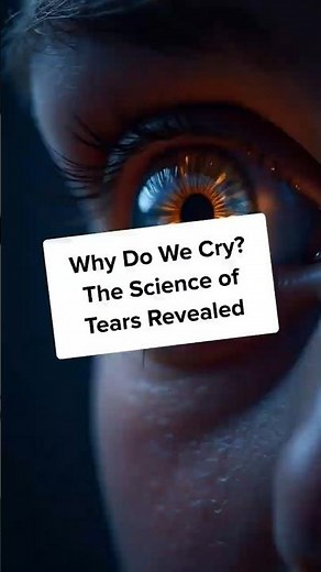 Why Do We Cry? The Science of Tears Revealed