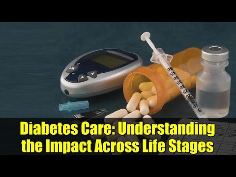 Diabetes Care: Understanding the Impact Across Life Stages