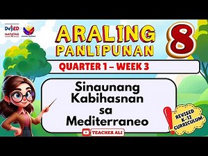 GRADE 8 AP QUARTER 1 WEEK 3 REVISED K-12 - SINAUNANG Kabihasnan sa Mediterrano