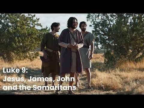 Teaching With The Chosen: James & John Call Down Fire on the Samaritans, Luke 9:51-56