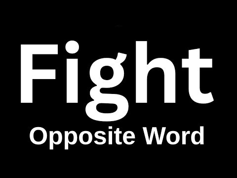 Fight Opposite Word | Opposite Word Of Fight | Fight Opposite Word In English