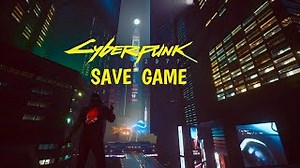 My Fully Completed Savegame for Cyberpunk 2077