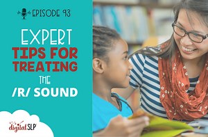 Expert Tips for Treating the /R/ Sound - The Digital SLP