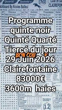 Programme quinte noir Quinté Quarté Tiercé du jour 29 Juin 2026 Clairefontaine 83000€ 3600m #quinté