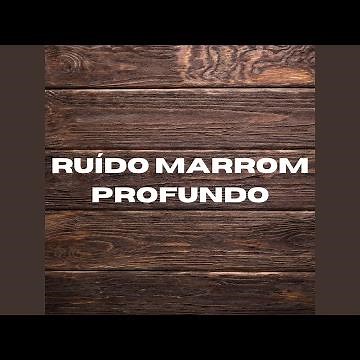 Ruído Marrom Profundo