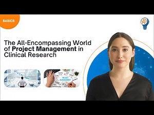 The All Encompassing World of Project Management in Clinical Research