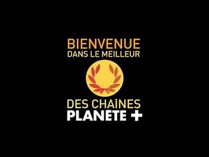 Les chaînes PLANÈTE+