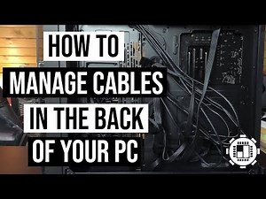 How To Cable Manage Your PC [ 2018 Updated Management Guide & Tutorial ]
