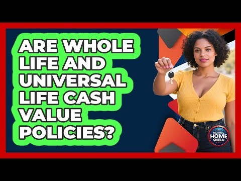 Are Whole Life And Universal Life Cash Value Policies?