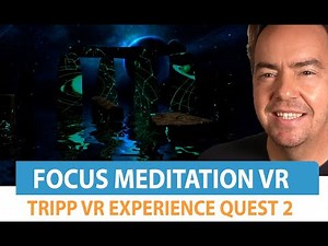 Focus Meditation in Virtual Reality: Tripp for Oculus Quest