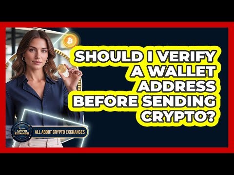 Should I Verify A Wallet Address Before Sending Crypto?