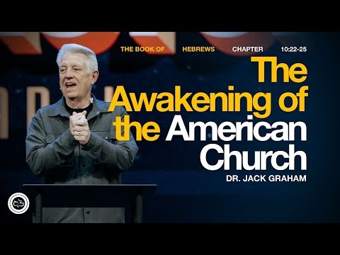 The Awakening of the American Church | Hebrews 10:22–25 | Dr. Jack Graham
