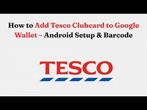 How to Add Tesco Clubcard to Google Wallet – Android Setup & Barcode