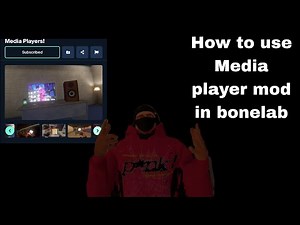 How to use Media player mod in bonelab