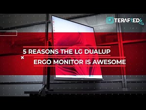 5 Reasons Why The LG DualUp Ergo Monitor Is Awesome!