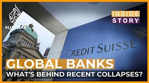 What's behind recent collapses in the global banking sector? | Inside Story - The Global Herald