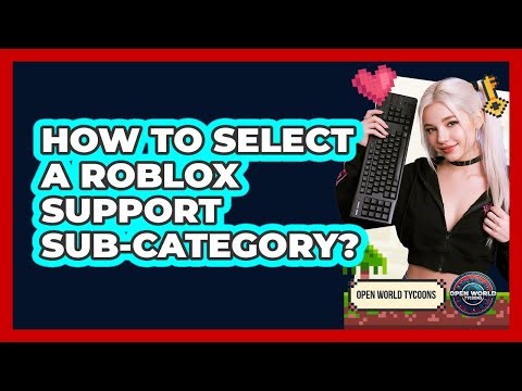 How To Select A Roblox Support Sub-Category?