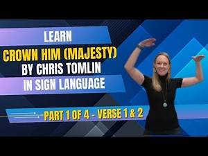 Learn Crown Him (Majesty) in Sign Language (Part 1 of 4 in Step by Step tutorial - Verse 1&2)