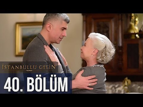 İstanbullu Gelin 40. Bölüm