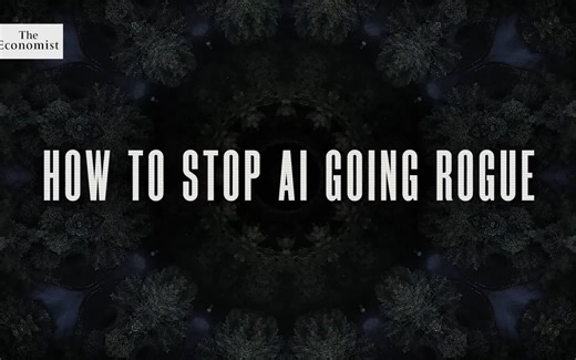 【经济学人】如何阻止人工智能变得不可控？How to stop AI going rogue？