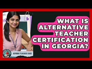 What Is Alternative Teacher Certification In Georgia? - Aspiring Teacher Guide