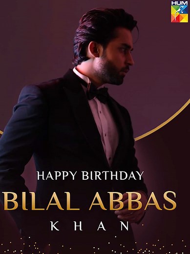 Happy Birthday to the Incredibly Talented Bilal Abbas Khan!