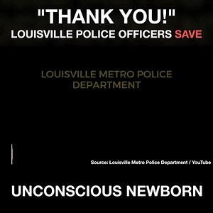 46K views · 2.8K reactions | "Thank You!" Louisville Police Officers Save Unconscious Newborn | Breitbart | Facebook