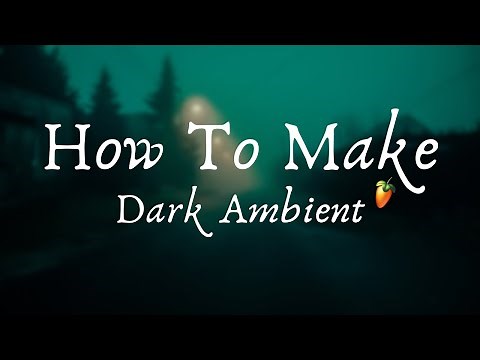 How To Make DARK AMBIENT || FL Studio