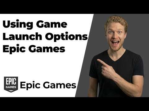 How To Use Game Launch Options Epic Games [Easy Step-By-Step Guide]