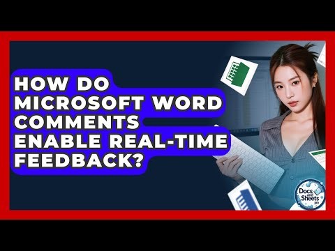 How Do Microsoft Word Comments Enable Real-time Feedback? - Docs and Sheets Pro