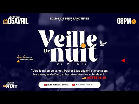VEILLE DE NUIT - VENDREDI 05 AVRIL 2024 - EGLISE DE DIEU SANCTIFIEE - PASTEUR BIGOT LUXONER