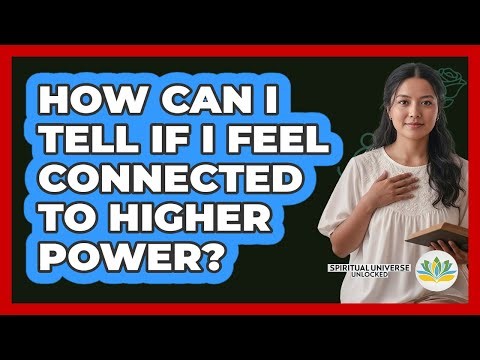 How Can I Tell If I Feel Connected To Higher Power?