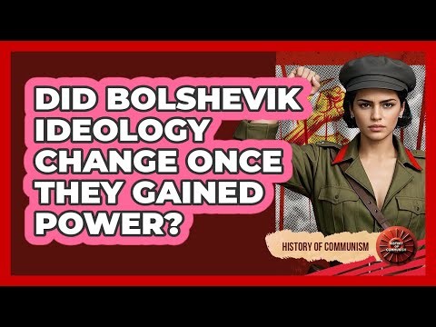 Did Bolshevik Ideology Change Once They Gained Power? - History of Communism