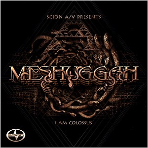 Meshuggah - I Am Colossus