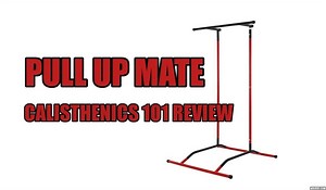 The Pull Up Mate: Freestanding Pull Up Bar [Review] - Calisthenics 101