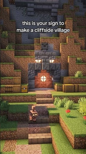 You have to build a cliffside village in Minecraft