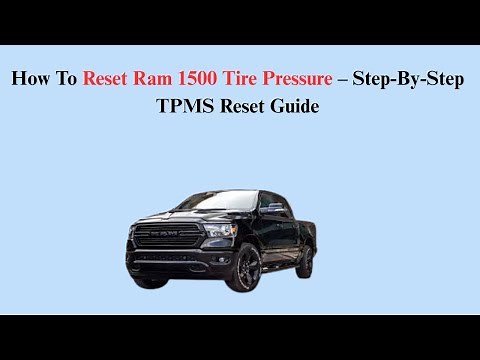 How To Reset Ram 1500 Tire Pressure – Step-By-Step TPMS Reset Guide