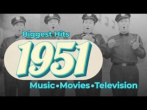 The Biggest Hits of 1951: Music, Movies & Television