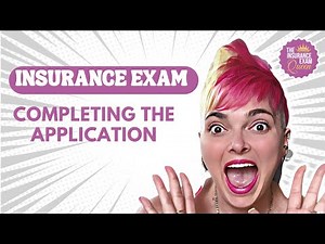 Insurance Exam- Completing the Application