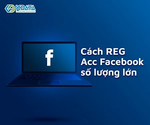Cách reg acc Facebook & cách nuôi nick Facebook số lượng lớn